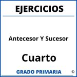 Ejercicios De Antecesor Y Sucesor Cuarto Grado