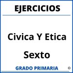 Ejercicios De Civica Y Etica Sexto Grado