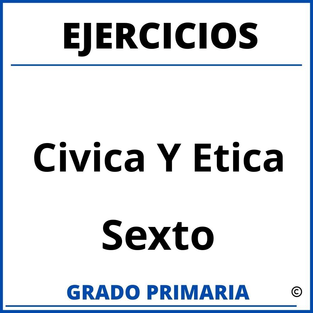 Ejercicios De Civica Y Etica Sexto Grado