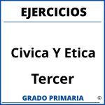 Ejercicios De Civica Y Etica Tercer Grado