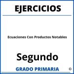 Ejercicios De Ecuaciones De Segundo Grado Con Productos Notables