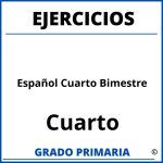 Ejercicios De Español Cuarto Grado Cuarto Bimestre