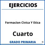 Ejercicios De Formacion Civica Y Etica Cuarto Grado
