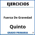 Ejercicios De Fuerza De Gravedad Quinto Grado