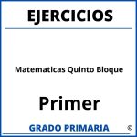 Ejercicios De Matematicas Primer Grado Quinto Bloque